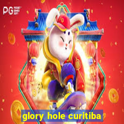 glory hole curitiba